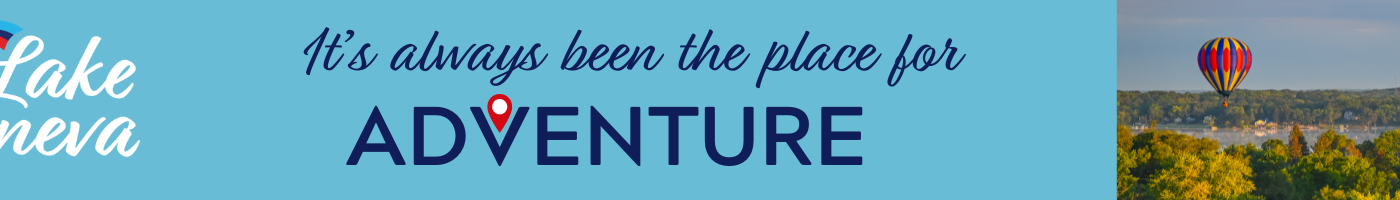 Lake Geneva: It's Always Been the Place for Adventure!