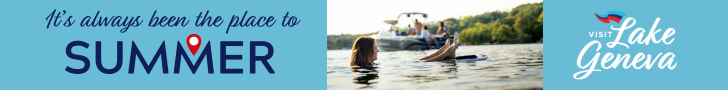Visit Lake Geneva, it's always been the place for Summer